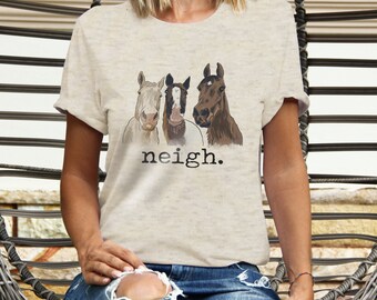 Neigh Horse Soft Country Tee | Cozy & Stylish Adult Shirt | Equestrian Fashion | Horse Lover Gift | Trendy Rural Apparel | Barn Life Tee