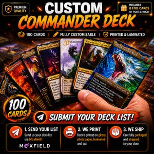 May include: A custom commander deck of 100 cards featuring various fantasy illustrations including dragons and legendary creatures. The cards are printed and laminated. Text includes CUSTOM COMMANDER DECK, 100 CARDS, FULLY CUSTOMIZABLE, and SUBMIT YOUR DECK LIST.