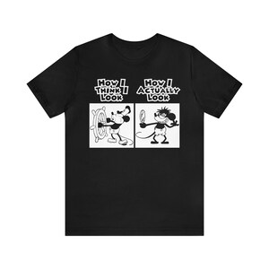 How I Actually Look Steamboat Willie Meme - Unisex Short Sleeve Tee Shirt