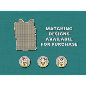 May include: A tan plastic canvas shape and three circular Maneki-neko cat designs on a teal background. The text "MATCHING DESIGNS AVAILABLE FOR PURCHASE" is in white. The cat designs have red, white, and gold accents.