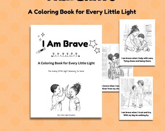 May include: A white coloring book titled "I Am Brave" with illustrations of children. The book includes the text "A Coloring Book for Every Little Light" and "For every little light learning to shine."
