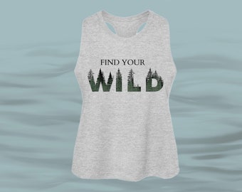 May include: Gray tank top with a forest green graphic of trees forming the word "WILD" and the text "FIND YOUR" above it.