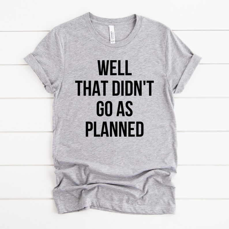 Well That Didn't Go as Planned Funny Mom or Dad Life | Etsy