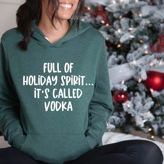 Full of Holiday Spirit Comfy Christmas Hoodie Rum Vodka