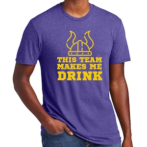 Funny Vikings Drinking T-Shirt, This Team Makes Me Drink, Minnesota Sports Fan Tee, Best Friend Gift Idea, Football Shirt, Fan Apparel