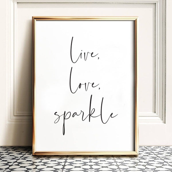 Live Love Sparkle Wall Art Quote Print Inspirational Wall Art  Print Sign Livingroom Bedroom Sign Wall Decor Printable Wall Art Quote