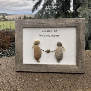 Friends are the family you choose rock art picture, unique girlfriend gift, pebble art friend, Girlfriend birthday gift