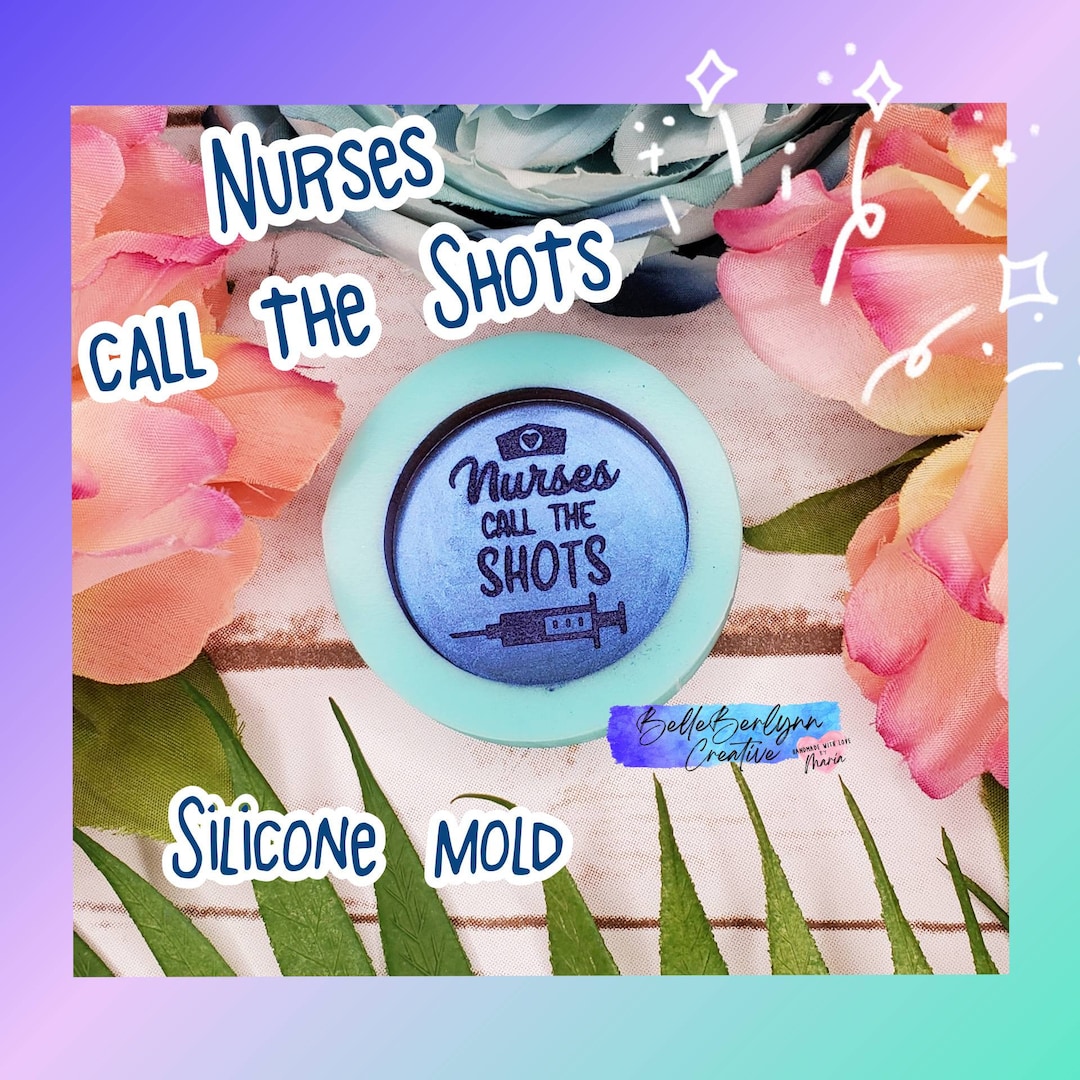 Nurses Call the Shots Silicone Mold / Nurse Mold / Silicone Mold