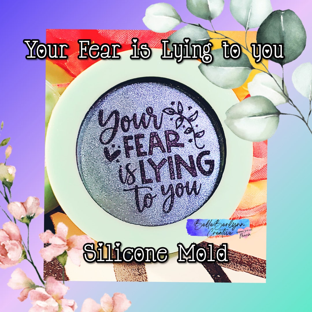 Your Fear is Lying to You Silicone Mold / Positivity Mold / Mental