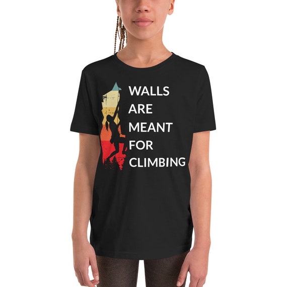 walls are meant for climbing t shirt