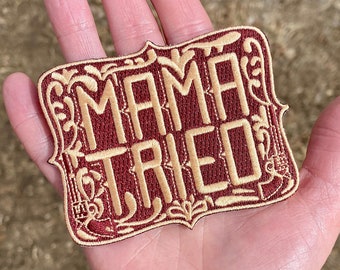 Iron On Patch Mama Tried Patch- Embroidered Iron on Patch