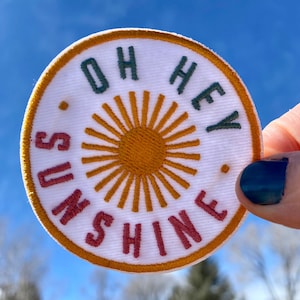 Patch- Embroidered Oh Hey Sunshine- Iron on Patch