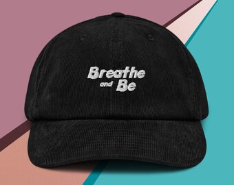 Breathe and Be Corduroy hat