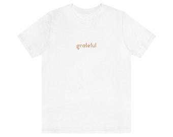 Grateful T-Shirt, Faith Inspiration, Ringspun Cotton