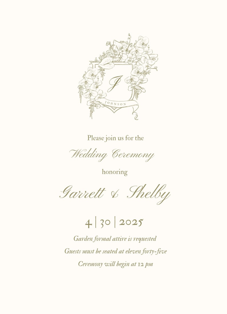 May include: A wedding invitation with a floral design and the text "Please join us for the Wedding Ceremony honoring Garrett & Shelby 4|30|2025 Garden formal attire is requested Guests must be seated at eleven forty-five Ceremony will begin at 12 pm"