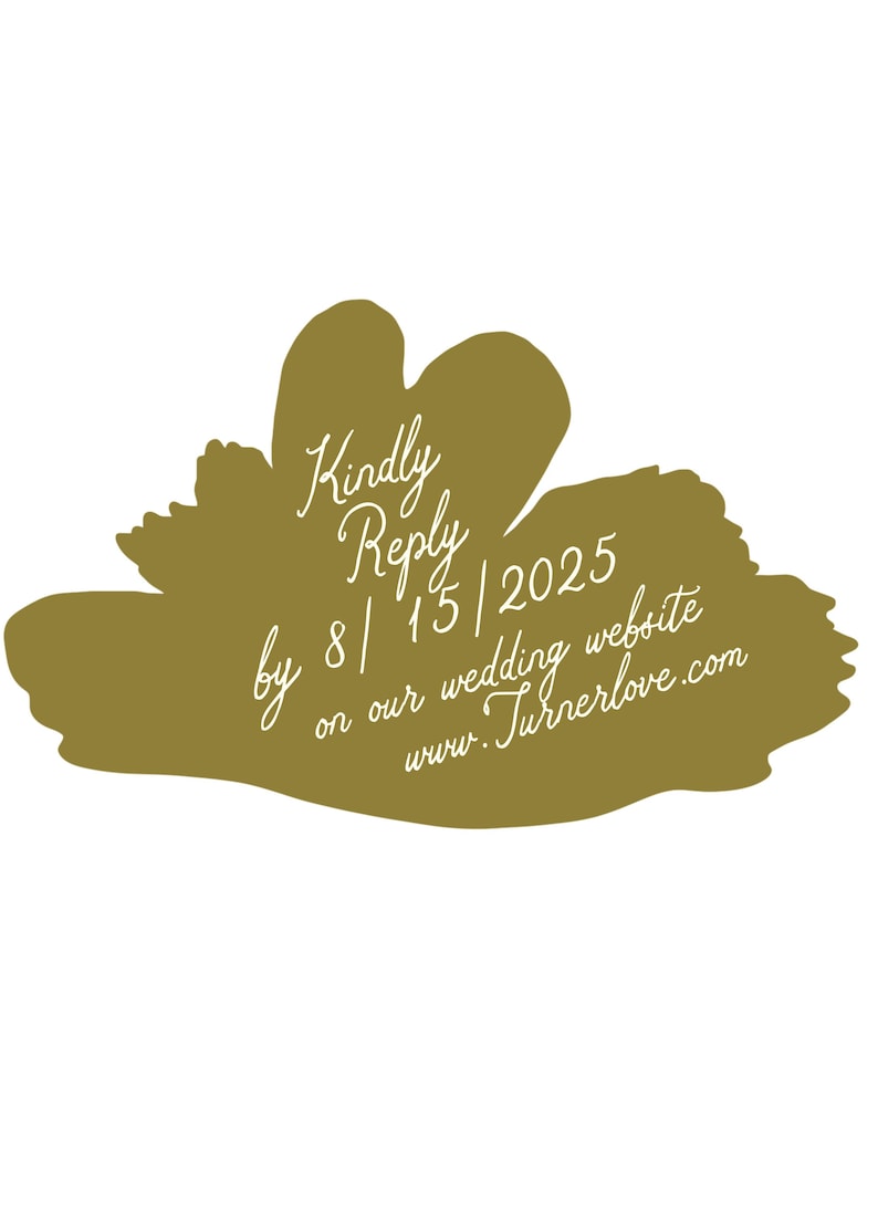 May include: A gold-colored floral-shaped design with white script text. The text reads "Kindly Reply by 8/15/2025 on our wedding website www.Turnerlove.com". Ideal for wedding invitations or announcements.