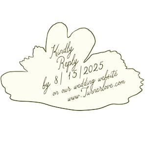 May include: A cream-colored invitation card with a leaf-shaped outline and handwritten text. The text reads "Kindly Reply by 8/15/2025 on our wedding website www.Turnerlove.com."