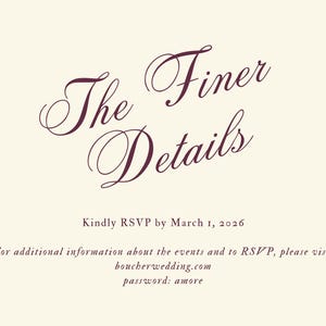 May include: Cream-colored invitation with burgundy script text that reads "The Finer Details." Below, it says "Kindly RSVP by March 1, 2026." Additional text provides website and password information.