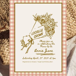May include: A floral invitation with a pink and white gingham border. The invitation features a bouquet illustration with the words "Locally Grown." Text invites guests to celebrate "Annie Jane" on April 27, 2024, at 1 pm.