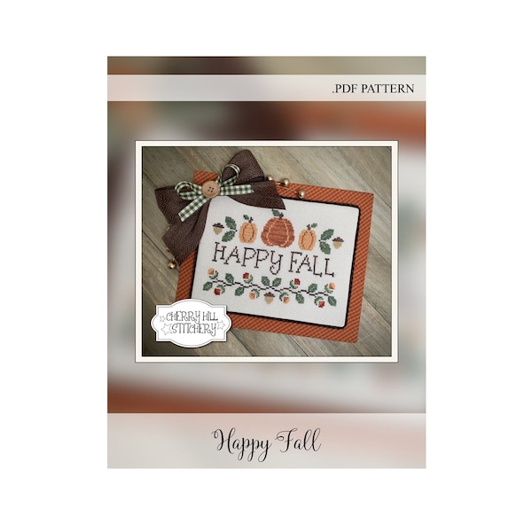 Happy Fall -- .PDF Cross Stitch Pattern by Cherry Hill Stitchery