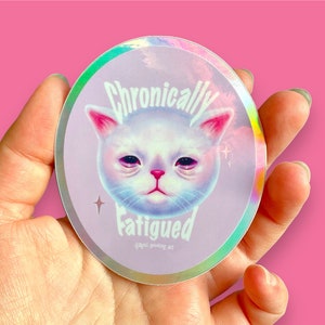 Waterproof holographic chronically fatigued sticker - Sleepy cat - Chronic illness design - Disability sticker - For laptops, bottles, etc