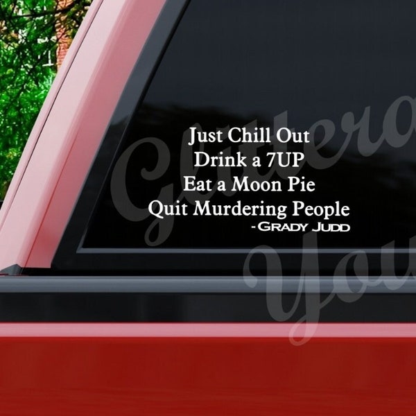 Just Chill out & Eat a Moonpie Vinyl Decal for car or laptop or more! Quit Murdering People Car Decal/  Laptop Decal