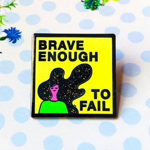 Brave Enough to Fail - Hard Enamel Pin, Mental Health Pin, Positive Pins, Its a Wonderful Life, Kawaii Enamel Pin, Feminist Pin, Mindfulness