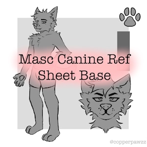 May include: A black and white line drawing of a canine character, with a full body view on the left and a close-up of the head on the right. The text "Masc Canine Ref Sheet Base" is written in pink across the image.