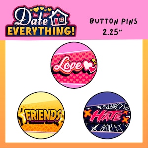 Date Everything! Game Button Pins Love/Friendship/Hate 2.25” BUNDLE OF 3