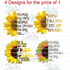 Always Been a Dreamer John Lennon - Stand Tall Sunflower - Fierce Free - © JAV Designs Waterslides - Sublimation -  PNG & JPG 8 Image Files