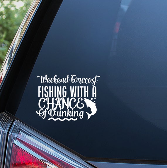 Weekend Forcast Chance Of Fishing Sticker For Car Window, Bumper, or  Laptop. Free Shipping!