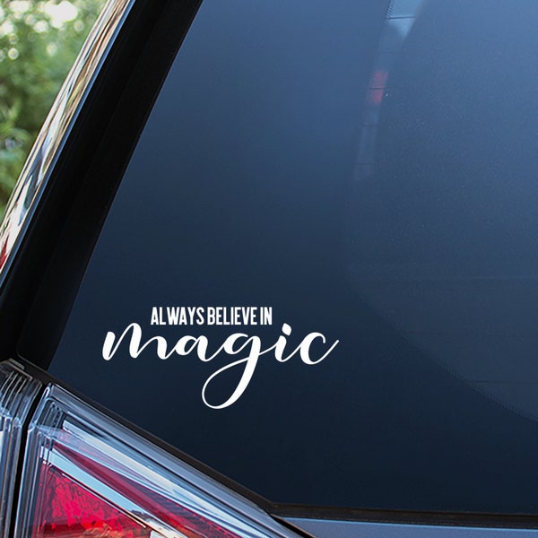 Always Believe in Magic Sticker For Car Window, Bumper, or Laptop. Free Shipping!