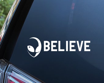 Believe Alien Sticker For Car Window, Bumper, or Laptop. Free Shipping!