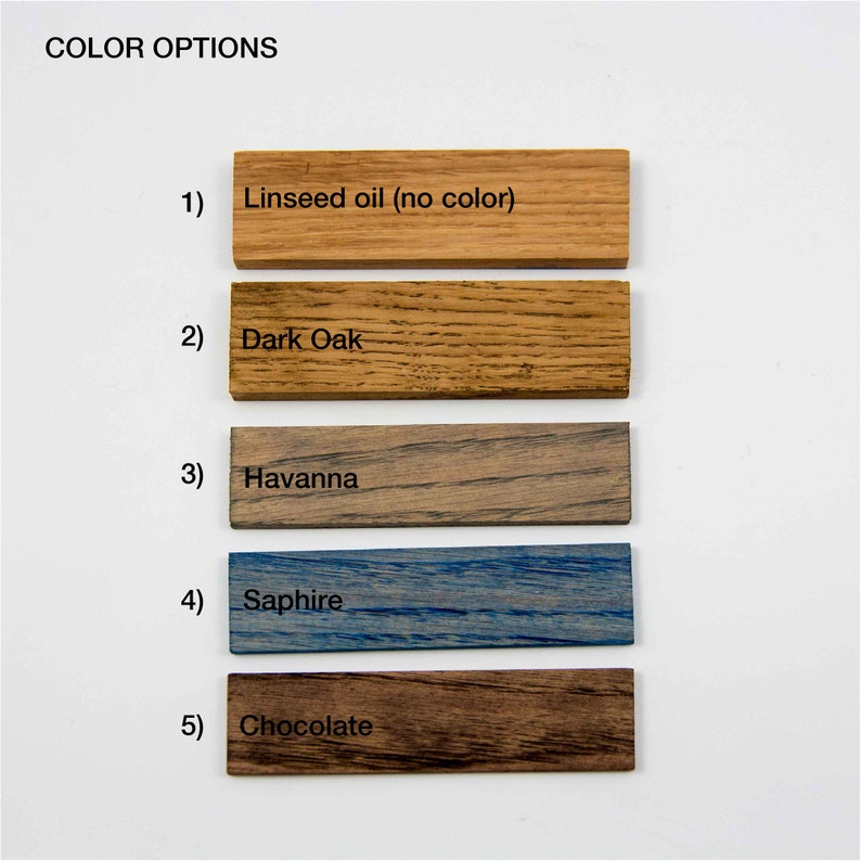 May include: Image showing five wood samples with different color options. The options are: Linseed oil (no color), Dark Oak, Havanna, Saphire, and Chocolate. The text "COLOR OPTIONS" is at the top of the image.