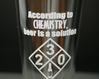 According to Chemistry Beer Is a Solution Pint Glass | Laser Engraved Science Gift | Etched Beer Glass for Groomsmen or Nerds