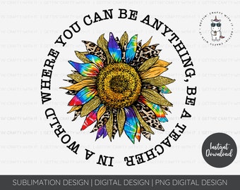Be A Teacher PNG Digital Download, Digital Download, Sublimation Designs Downloads, Sublimation Design, Tiedye Sunflower Teacher Digital PNG