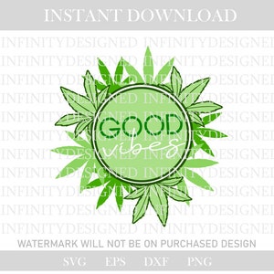 Peut inclure: Graphique numérique sur fond blanc. Il présente un motif circulaire avec les mots "GOOD VIBES" en écriture manuscrite, entouré de feuilles de cannabis vertes. Les mots "INSTANT DOWNLOAD" sont en haut de l'image.