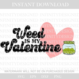 May include: A digital design featuring the phrase "Weed is my Valentine" in a retro font, alongside a pink heart and a jar of green buds. Available for instant download.