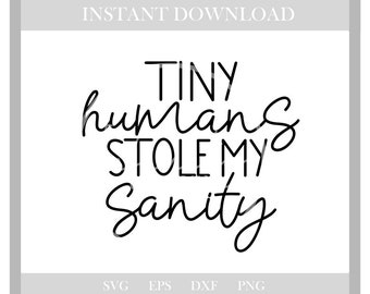 tiny humans svg,mom svg,mom life svg,kids svg,svg,svg files,svg files for cricut,cricut,silhouette,cut files,dxf files,png,printables,eps