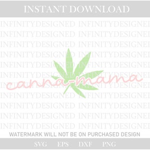 May include: A green marijuana leaf with the text "canna-mama" in pink cursive lettering. The background is white with the text "INFINITYDESIGNED" repeated multiple times.