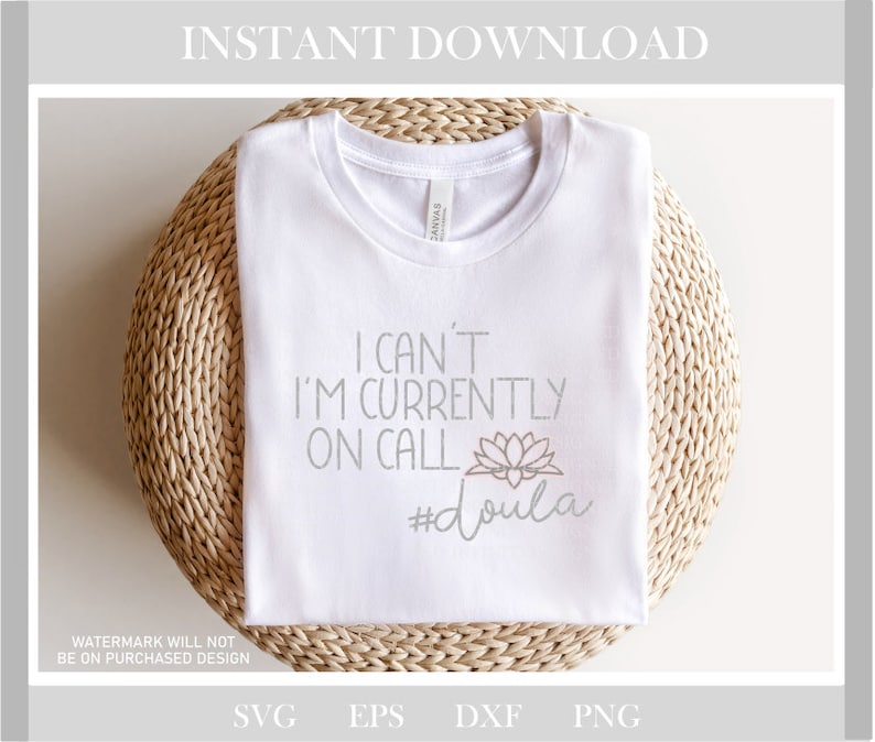 May include: White t-shirt with the text "I can't I'm currently on call #doula" and a stylized flower graphic.