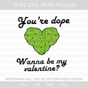 Könnte beinhalten: Ein digitales Design mit dem Text "You're dope Wanna be my valentine?" über und unter einer grünen herzförmigen Grafik. Das Design ist für den sofortigen Download und enthält die Formate SVG, EPS, DXF und PNG.