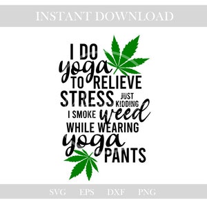 Peut inclure: Graphique noir et vert avec le texte "Je fais du yoga pour soulager le stress. Je plaisante, je fume de l'herbe en portant un pantalon de yoga."