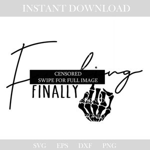 May include: Black and white digital design with the word "Finally" and a skeleton hand giving the middle finger. The design also includes the word "Censored" and the phrase "Swipe for full image".