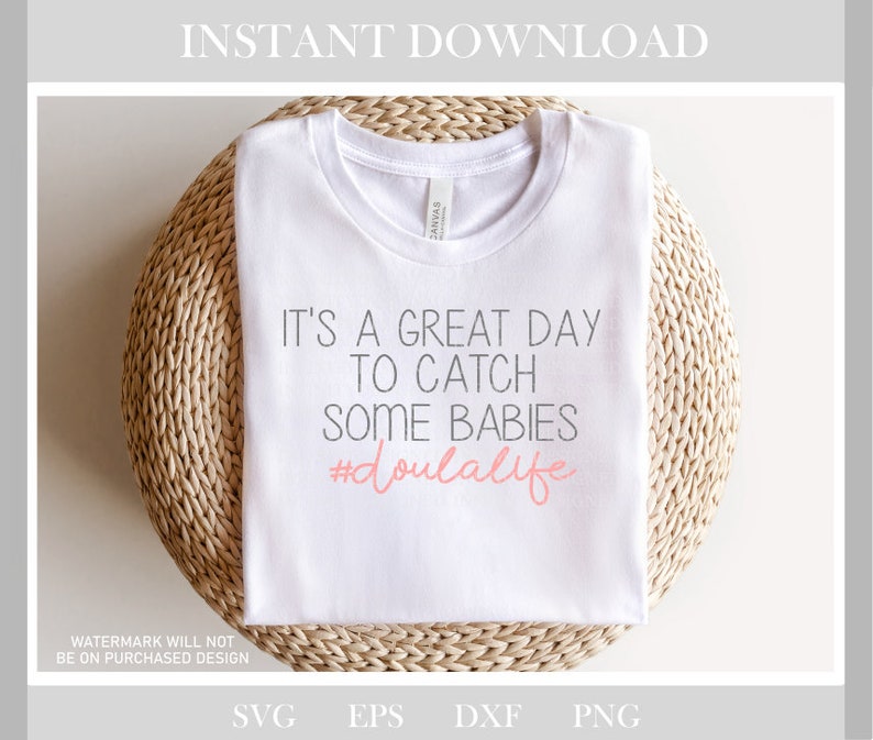 May include: White t-shirt with the text "It's a great day to catch some babies #doulalife" in black and pink lettering.
