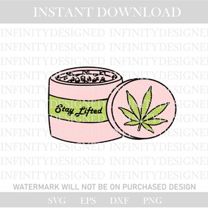 May include: A pink and green graphic design featuring a container with the text "Stay Lifted" and a cannabis leaf. The design is a digital download, available in SVG, EPS, DXF, and PNG formats.