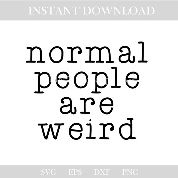 normal svg,weird svg,unique svg,be yourself svg,be weird svg,svg,svg files,svg files for cricut,cricut,silhouette,cut files,dxf,png,stickers