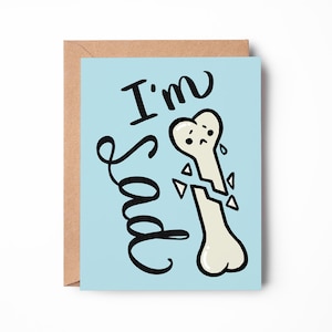 Funny Broken Bone Get Well Card: I&#39;m Sad Card