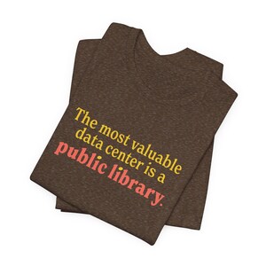 Most Valuable Data Center is a Public Library t-shirt