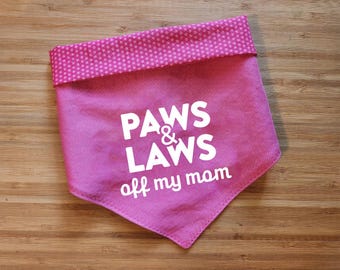 Paws & Laws Off My Mom | Dog Bandana, Reproductive Rights, Wag the Vote
